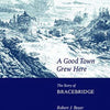 Book - A Good Town Grew Here Bracebridge Softcover (12 in stock)